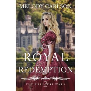 A Royal Redemption -- Melody Carlson